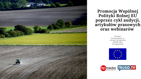  Realizujemy projekt promocji Wspólnej Polityki Rolnej w ramach grantu od Komisji Europejskiej 